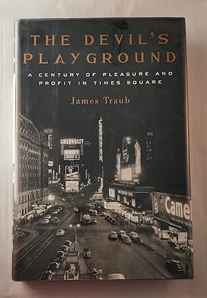 Bild des Verkufers fr The Devil's Playground. A Century of Pleasure and Profit in Times Square zum Verkauf von WellRead Books A.B.A.A.