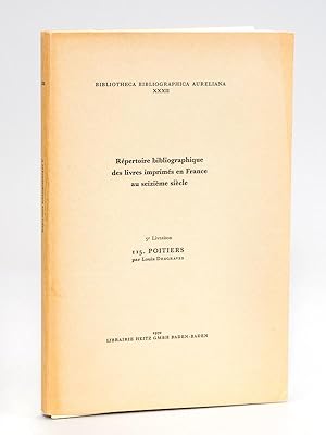 Répertoire bibliographique des livres imprimés en France au seizième siècle. 5e Livraison. 115. P...