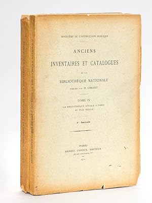 Anciens Inventaires et Catalogues de la Bibliothèque Nationale. Tome IV : La Bibliothèque Royale ...