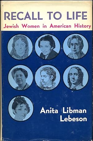 RECALL TO LIFE. Jewish Women in American History. Signed by Anita Libman Lebeson.