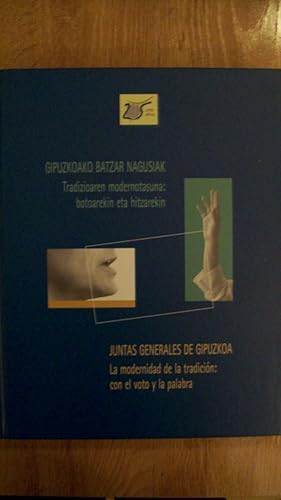 JUNTAS GENERALES DE GIPUZKOA. LA MODERNIDAD DE LA TRADICIÓN: CON EL VOTO Y LA PALABRA