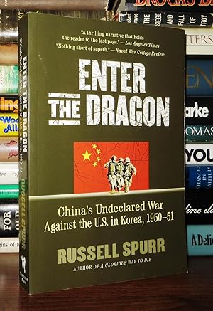 ENTER THE DRAGON China's Undeclared War Against the U. S. in Korea, 1950-1951