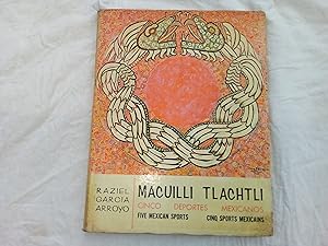 Seller image for Maculli Tlachtli. Macuilli Tlachtli/ Cinco deportes mexicanos/ Five mexican sports / Cinq sports mexicains. for sale by Librera "Franz Kafka" Mxico.