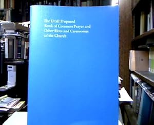 Bild des Verkufers fr The draft proposed Book of Common Prayer and administration of the sacraments and other rites and ceremonies of the church. zum Verkauf von Antiquariat Michael Solder