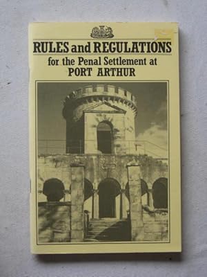 Rules and Regulations for the Penal Settlement at Port Arthur