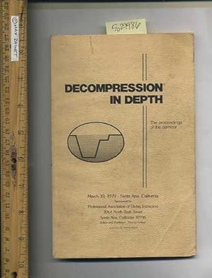 Seller image for Decompression in Depth : The Proceedings of the Seminar : March 10 1979 Santa Ana California : Sponsored By Professional Association of Diving Instructors for sale by GREAT PACIFIC BOOKS