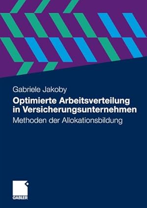 Seller image for Optimierte Arbeitsverteilung in Versicherungsunternehmen : Methoden der Allokationsbildung for sale by AHA-BUCH GmbH