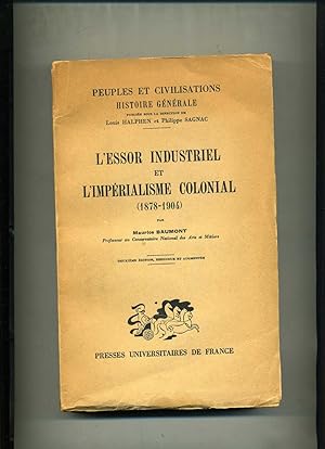 L'ESSOR INDUSTRIEL ET LIMPÉRIALISME COLONIAL (1878-1904). Deuxième édition,refondue et augmentée