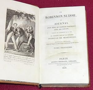 Immagine del venditore per LE ROBINSON SUISSE ou Journal d'un pre de famille naufrag avec ses enfans - Tome III venduto da LE BOUQUINISTE