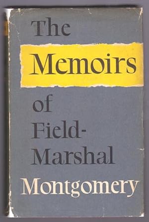 THE MEMOIRS OF FIELD-MARSHAL THE VISCOUNT MONTGOMERY OF ALAMEIN, KG