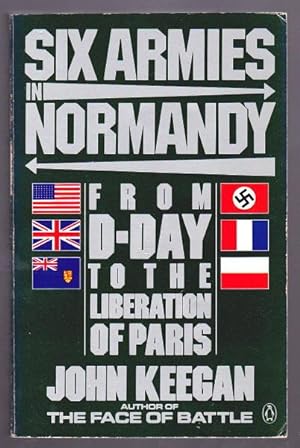 Bild des Verkufers fr SIX ARMIES IN NORMANDY - From D-Day to the Liberation of Paris zum Verkauf von A Book for all Reasons, PBFA & ibooknet