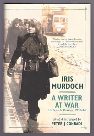 IRIS MURDOCH A WRITER AT WAR - Letters and Diaries 1938-46