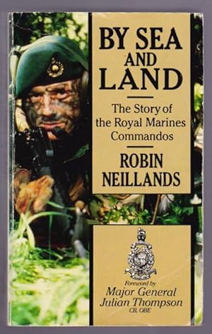 Seller image for BY SEA AND LAND - The Story of the Royal Marines Commandos for sale by A Book for all Reasons, PBFA & ibooknet