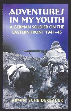 Seller image for ADVENTURES IN MY YOUTH - A German Soldier on the Eastern Front 1941-45 for sale by A Book for all Reasons, PBFA & ibooknet