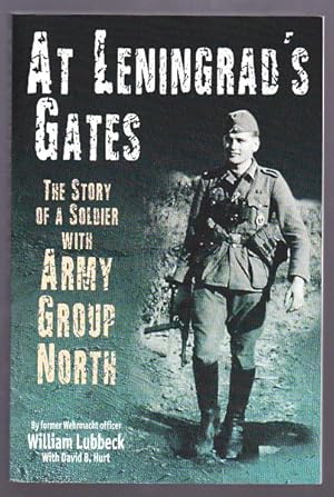 Image du vendeur pour AT LENINGRAD'S GATES - The Story of a Soldier with Army Group North mis en vente par A Book for all Reasons, PBFA & ibooknet