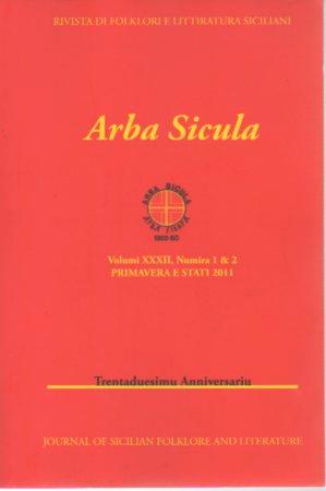 Arba Sicula, Volume XXXIII, 1 & 2 (2011): Rivista Di Folklori E Litteratura Siciliani / Journal o...