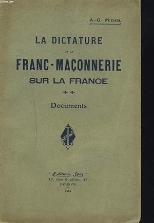 Bild des Verkufers fr LA DICTATURE DE LA FRANC-MACONNERIE SUR LA FRANCE. DOCUMENTS. zum Verkauf von Le-Livre