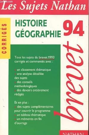 Imagen del vendedor de LES SUJETS NATHAN 94 - CORRIGES / HISTOIRE GEOGRAPHIE - BREVET 94 / TOUS LES SUJETS DU BREVET 1993 CORRIGES ET COMMENTES. a la venta por Le-Livre