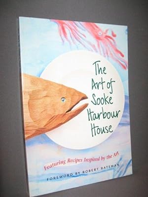 The Art of Sooke Harbour House featuring Recipes Inspired by the Art