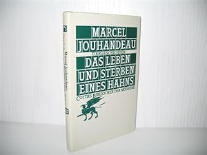 Das Leben und Sterben eines Hahns: Tiergeschichten. Aus d. Franz. von Friedhelm Kemp; Cottas Bibl...