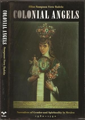 Bild des Verkufers fr Colonial Angels: Narratives of Gender and Spirituality in Mexico 1580-1750 zum Verkauf von The Book Collector, Inc. ABAA, ILAB