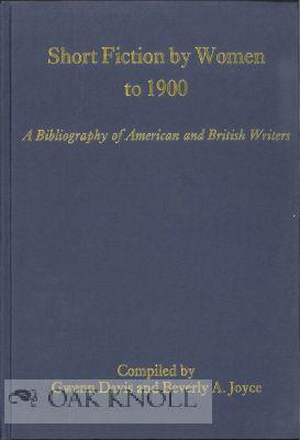 Seller image for SHORT FICTION BY WOMEN TO 1900: A BIBLIOGRAPHY OF AMERICAN AND BRITISH WRITERS for sale by Oak Knoll Books, ABAA, ILAB