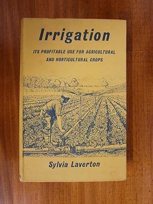 IRRIGATION: ITS PROFITABLE USE FOR AGRICULTURAL AND HORTICULTURAL CROPS