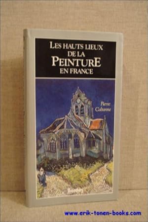 Bild des Verkufers fr hauts lieux de la peinture en France. zum Verkauf von BOOKSELLER  -  ERIK TONEN  BOOKS