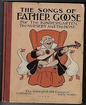 The Songs Of Father Goose for the kindergarten, the nursery and the home.