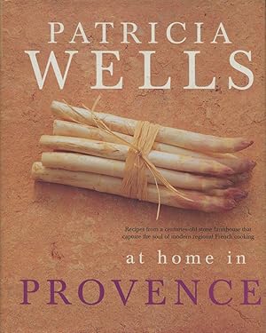 Immagine del venditore per Patricia Wells at Home in Provence : Recipes Inspired by Her Farmhouse in France. venduto da Lost and Found Books