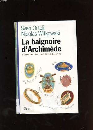 Image du vendeur pour LA BAIGNOIRE D'ARCHIMEDE. PETITE MYTHOLOGIE DE LA SCIENCE mis en vente par Le-Livre