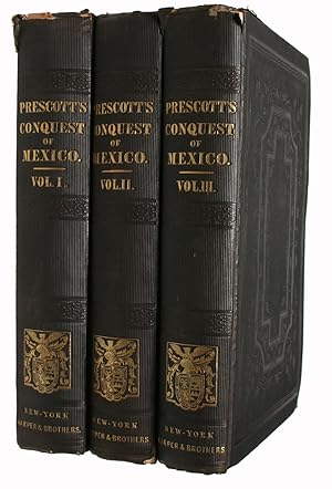 History of the Conquest of Mexico, with a Preliminary view of the Ancient Mexican Civilization an...