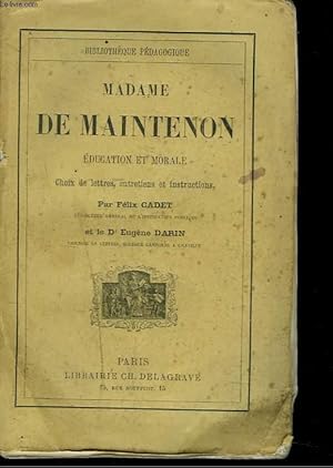 Bild des Verkufers fr MADAME DE MAINTENON. EDUCATION ET MORALE. CHOIX DE LETTRES, ENTRETIENS ET INSTRUCTIONS. zum Verkauf von Le-Livre