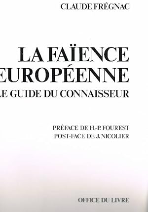 La faïence Européenne. Préface de H.-P. Forest. 'Le guide du connaisseur'. reliure en toile origi...