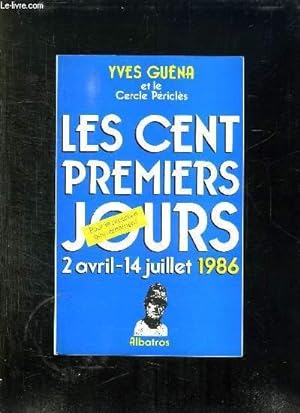 Bild des Verkufers fr LES CENT PREMIERS JOURS 2 AVRIL 14 JUILLET 1986. zum Verkauf von Le-Livre