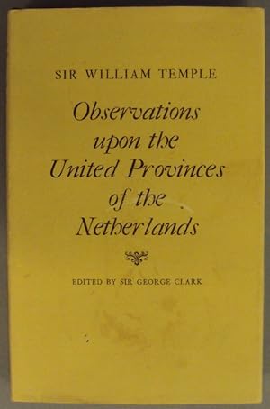 Seller image for Observations upon the United Provinces of the Netherlands. Edited by Sir George Clark. With 1 Map for sale by Der Buchfreund