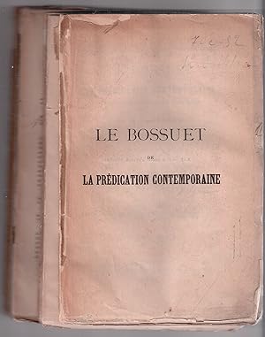 Seller image for Le Bossuet de la prdication contemporaine  l'usage de l'orateur, de l'crivain et du penseur chrtiens. Tome 1 contenant l'tude d'environ 100 discours ou fragments, depuis les premiers essais de Navarre jusqu'au Carme de Saint-Germain (1646-1666) for sale by LibrairieLaLettre2