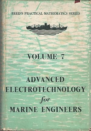 Bild des Verkufers fr Reed s Advanced Electrotechnology for Marine Engineers (Reed s Practical Mathematics Series, Volume 7) zum Verkauf von Dorley House Books, Inc.