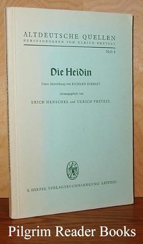 Die Heidin, Unter Mitwirkung von Richard Kienast (Altdeutsche Quellen, Heft 4)