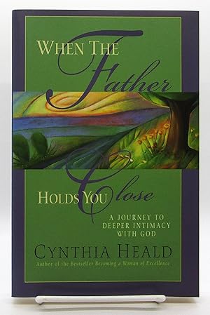 Seller image for When the Father Holds You Close: A Journey to Deeper Intimacy with God for sale by Book Nook