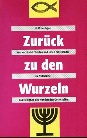 Zurück zu den Wurzeln : was verbindet Christen und Juden miteinander? ; Die Stiftshütte - das Hei...