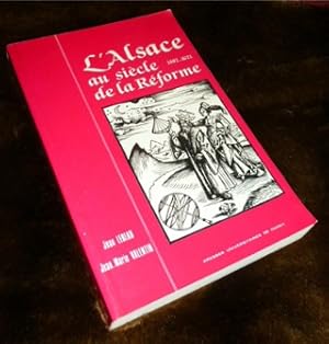 Bild des Verkufers fr L'Alsace au sicle de la Rforme 1482-1621-Textes et Documents zum Verkauf von Antiquariat Clement