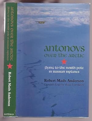 Imagen del vendedor de Antonovs over the Arctic: Flying to the North Pole in Russian Biplanes a la venta por Renaissance Books, ANZAAB / ILAB