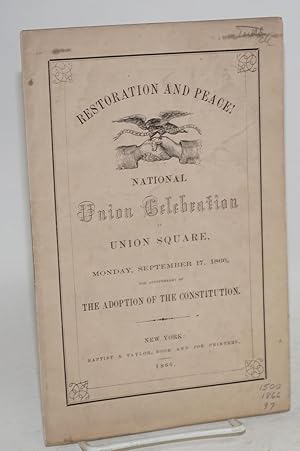 Imagen del vendedor de Restoration and peace! national union celebration at Union Square, Monday, September 17, 1866, the anniversary of the adoption of the constitution a la venta por Bolerium Books Inc.