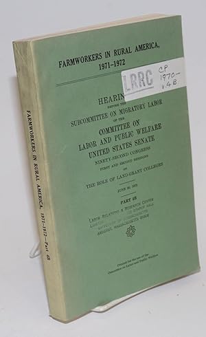 Farmworkers in rural America, 1971-1972. Hearings before the Subcommittee on Migratory Labor of t...