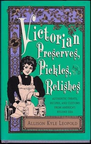 Victorian Preserves, Pickles and Relishes. 1st. edn. N.Y.