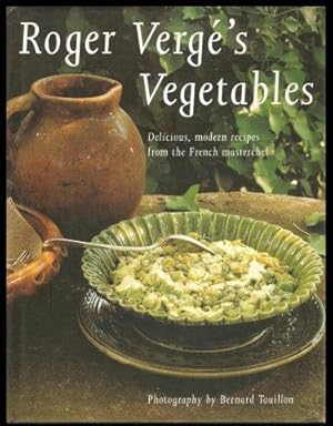 Roger Verges Vegetables. Delicious, modern recipes from the French masterchef. 1st. English edn.