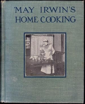 May Irwin's Home Cooking. Like Mother used to Make. 1st. edn.