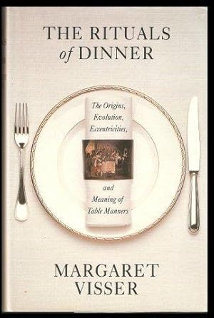 Bild des Verkufers fr The Rituals of Dinner. The Origins, Evolution, Eccentrics, and Meaning of Table Manners. 1st. Eng. edn. zum Verkauf von Janet Clarke Books ABA