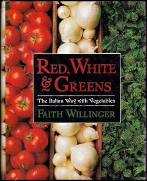 Image du vendeur pour Red, White and Greens. The Italian Way with Vegetables. mis en vente par Janet Clarke Books ABA